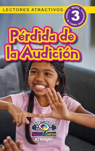 Pérdida De La Audición: Entiende Tu Mente Y Tu Cuerpo (Lectores Atractivos, Nivel 3): 11