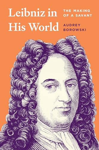 Leibniz In His World: The Making Of A Savant