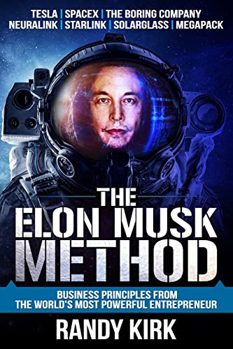 The Elon Musk Method: Business Principles From The World'S Most Powerful Entrepreneur