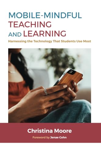 Mobile-Mindful Teaching And Learning: Harnessing The Technology That Students Use Most
