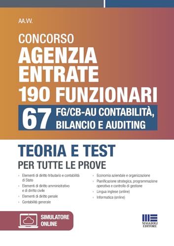 Concorso Agenzia Entrate 190 Funzionari - 67 Fg/Cb-Au Contabilità, Bilancio E Auditing. Teoria E Test Per Tutte Le Prove