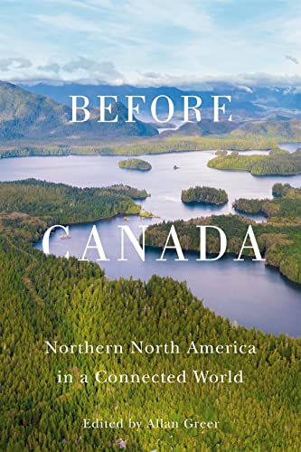 Before Canada: Northern North America In A Connected World