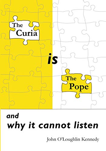 The Curia Is The Pope: And Why It Cannot Listen