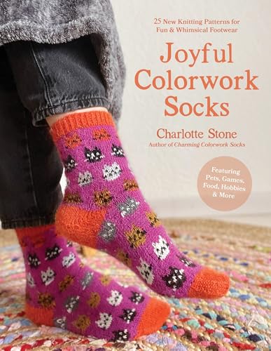 Joyful Colorwork Socks: 25 New Knitting Patterns For Fun & Whimsical Footwear Featuring Pets, Games, Food, Hobbies & More