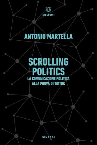 Scrolling Politics. La Comunicazione Politica Alla Prova Di Tiktok