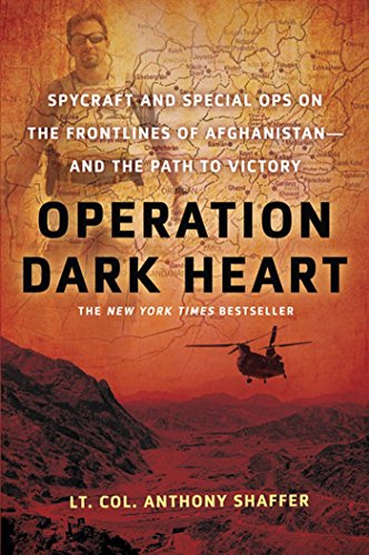 Operation Dark Heart: Spycraft And Special Ops On The Frontlines Of Afghanistan And The Path To Victory