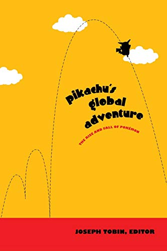 Pikachu'S Global Adventure: The Rise And Fall Of Pokémon: The Rise And Fall Of Pokemon