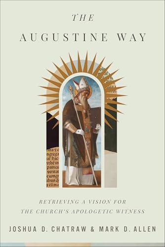 The Augustine Way: Retrieving A Vision For The Church'S Apologetic Witness