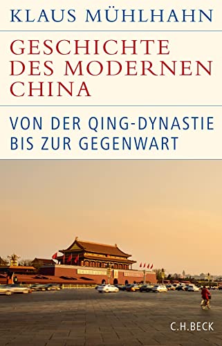 Geschichte Des Modernen China: Von Der Qing-Dynastie Bis Zur Gegenwart (Historische Bibliothek Der Gerda Henkel Stiftung)
