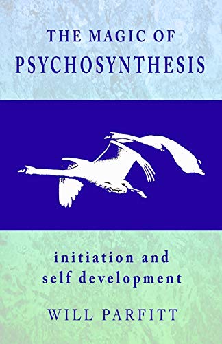 The Magic Of Psychosynthesis: Initiation And Self Development