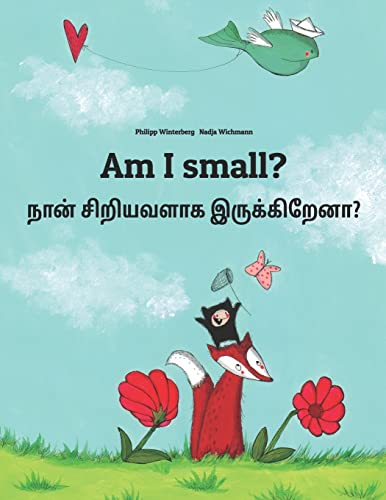 Am I Small? நான் சிறியவளாக இருக்கிறேனா?: Children'S Picture Book English-Tamil (Bilingual Edition)