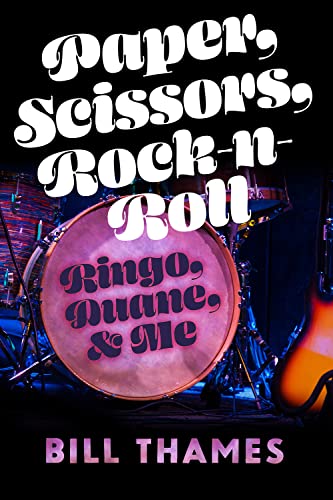 Paper, Scissors, Rock-N-Roll: Ringo, Duane, & Me