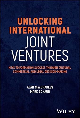 Unlocking International Joint Ventures: Keys To Formation Success Through Cultural, Commercial, And Legal Decision-Making