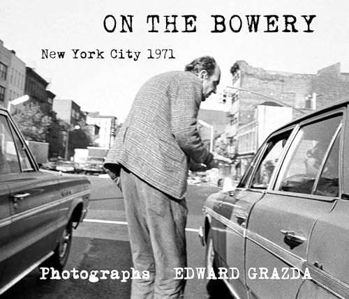 On The Bowery: Photographs By Ed Grazda