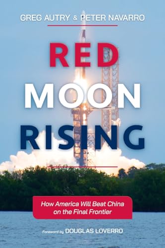 Red Moon Rising: How America Will Beat China On The Final Frontier