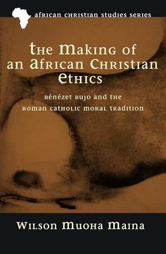 The Making Of An African Christian Ethics: Bénézet Bujo And The Roman Catholic Moral Tradition: 11