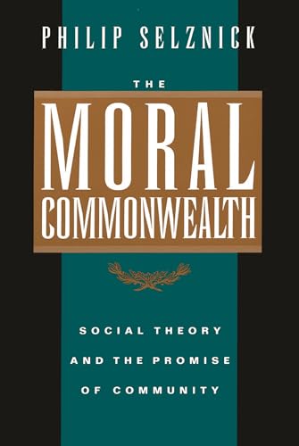The Moral Commonwealth: Social Theory And The Promise Of Community