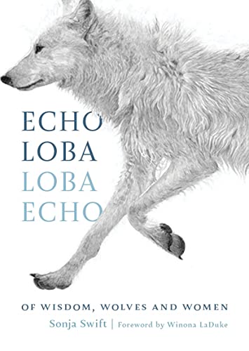 Echo Loba, Loba Echo: Of Wisdom, Wolves And Women