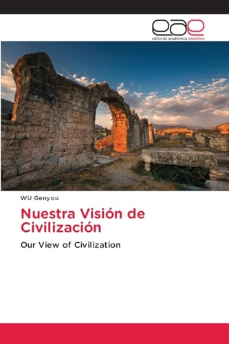 Nuestra Visión De Civilización: Our View Of Civilization