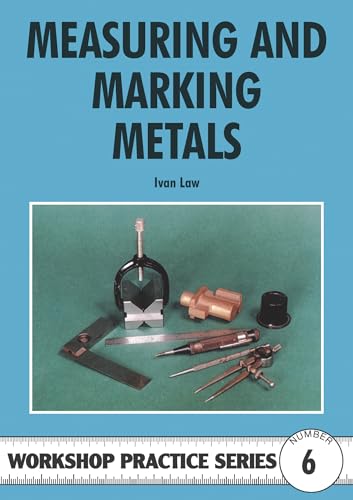 Measuring And Marking Metals (Workshop Practice Series No. 6)