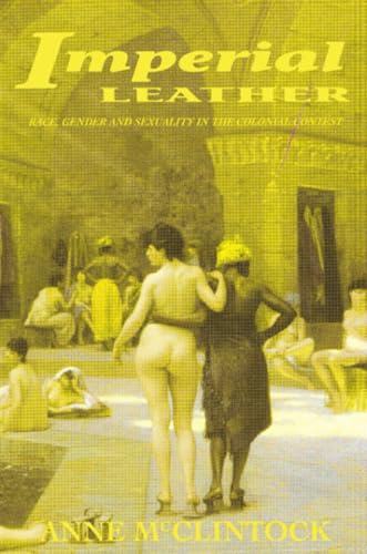 Imperial Leather: Race, Gender, And Sexuality In The Colonial Contest