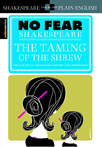 Taming Of The Shrew (No Fear Shakespeare): Volume 12: No Fear Shakespeare Side-By-Side Plain English