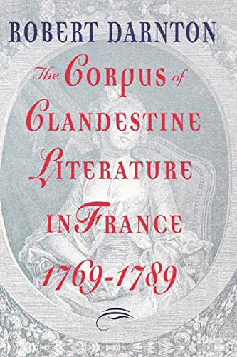 The Corpus Of Clandestine Literature In France, 1769-1789
