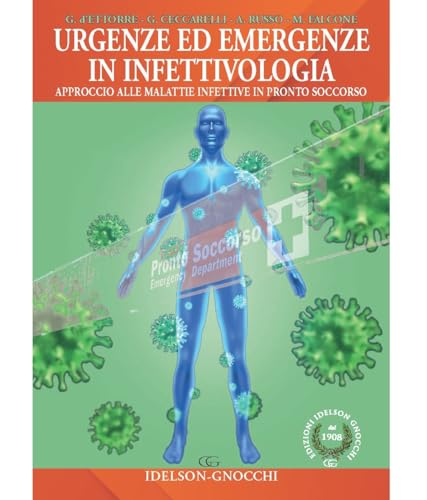 Urgenze Ed Emergenze In Infettivologia. Approccio Alle Malattie Infettive In Pronto Soccorso