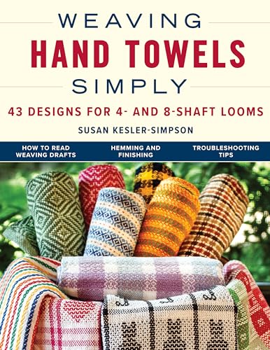 Weaving Hand Towels Simply: 43 Designs For 4 And 8-Shaft Looms