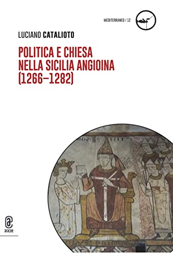Politica E Chiesa Nella Sicilia Angioina (1266-1282)