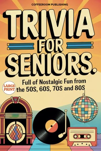 Trivia For Seniors: Full Of Nostalgic Fun From The 50S, 60S, 70S And 80S. Over 500 Questions To Spark Memories And Keep Brain Young, Large Print, Easy
