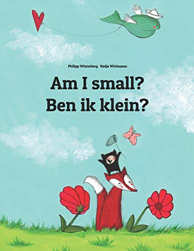 Am I Small? Ben Ik Klein?: Children'S Picture Book English-Dutch (Bilingual Edition)