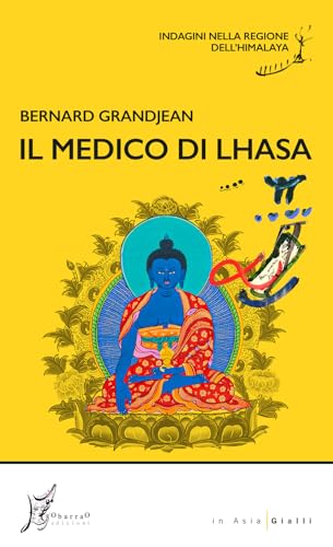 Il Medico Di Lhasa. Indagini Nella Regione Dell’Himalaya