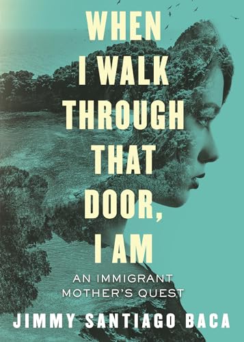 When I Walk Through That Door, I Am: An Immigrant Mother'S Quest