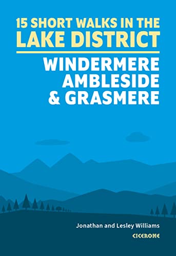 Short Walks In The Lake District: Windermere Ambleside And Grasmere: 15 Easy Routes | Cicerone Guides: 15 Simple Routes