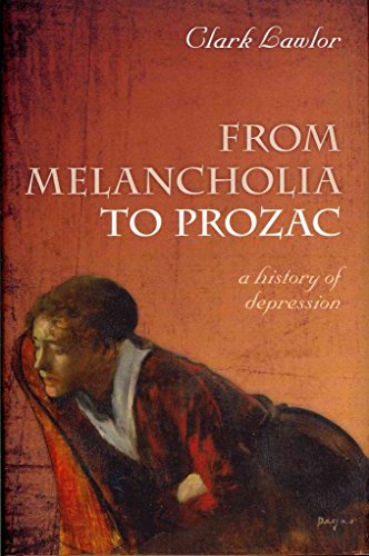 From Melancholia To Prozac: A History Of Depression