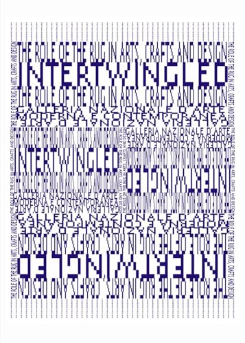 Intertwingled. The Role Of The Rug In The Arts, Crafts And Design. Testo Inglese A Fronte