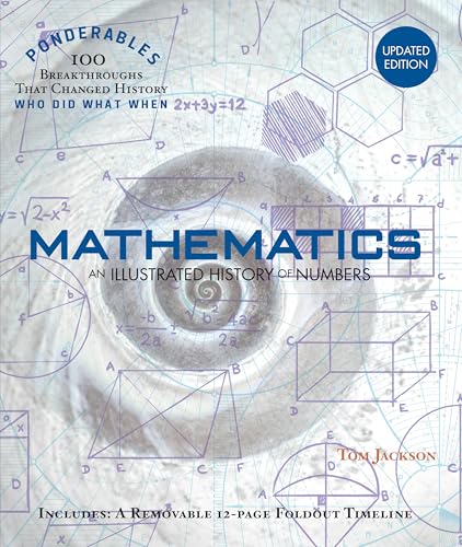 Mathematics: An Illustrated History Of Numbers (100 Ponderables) Revised And Updated