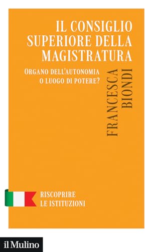 Il Consiglio Superiore Della Magistratura. Governo Autonomo O Luogo Di Potere