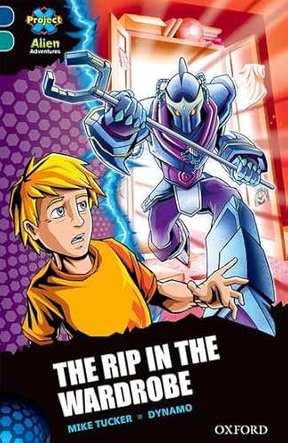 Project X Alien Adventures: Dark Blue Book Band, Oxford Level 16: The Rip In The Wardrobe