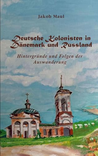 Deutsche Kolonisten In Dänemark Und Russland: Hintergründe Und Folgen Der Auswanderung