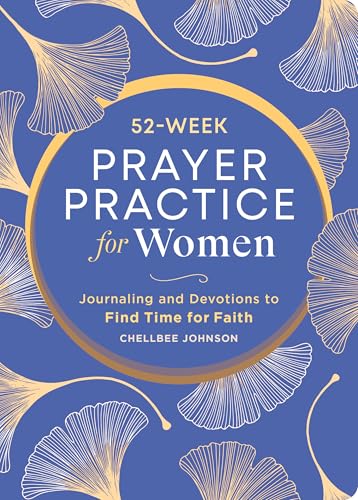 52-Week Prayer Practice For Women: Journaling And Devotions To Find Time For Faith