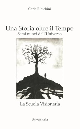 Una Storia Oltre Il Tempo. La Scuola Visionaria