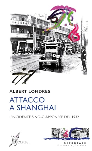 Attacco A Shanghai. L'Incidente Sino-Giapponese Del 1932