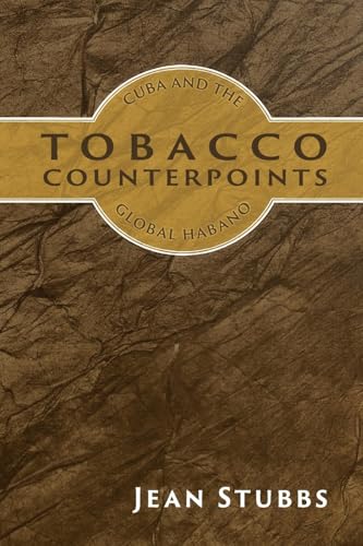 Tobacco Counterpoints: Cuba And The Global Habano