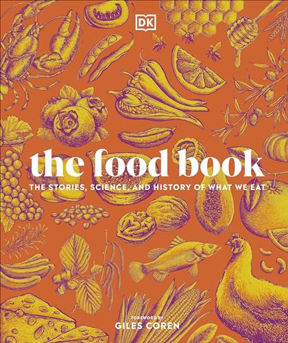 The Food Book: The Stories, Science, And History Of What We Eat