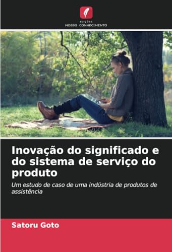 Inovação Do Significado E Do Sistema De Serviço Do Produto: Um Estudo De Caso De Uma Indústria De Produtos De Assistência