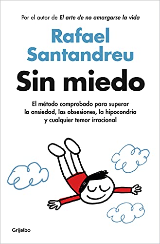 Sin Miedo/ Fearless: El Método Comprobado Para Superar La Ansiedad, Las Obsesiones, La Hipocondría Y Cualquier Temor Irracional / The Proven ... Hypoc
