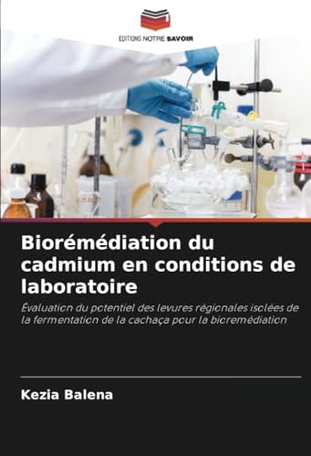 Biorémédiation Du Cadmium En Conditions De Laboratoire: Évaluation Du Potentiel Des Levures Régionales Isolées De La Fermentation De La Cachaça Pour L