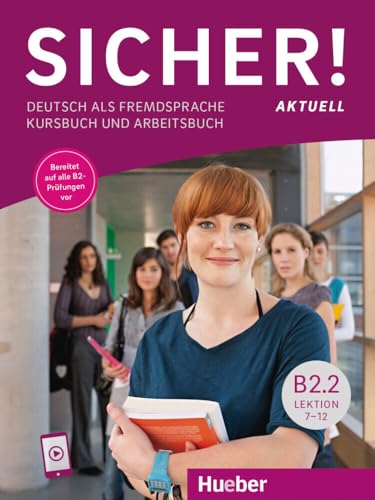 Sicher! Deutsch Als Fremdsprache. Aktuell B2.2. Kurs-Arbeitsbuch. Per Le Scuole Superiori. Con Audio Online: Deutsch Als Fremdsprache / Kurs- Und Arbe